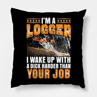 I'm a Logger I wake up with a dick Pillow