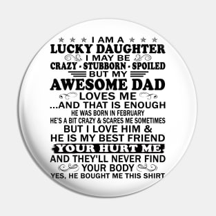 I Am a Lucky Daughter I May Be Crazy Spoiled But My Awesome Dad Loves Me And That Is Enough He Was Born In February He's a Bit Crazy&Scares Me Sometimes But I Love Him & He Is My Best Friend Pin
