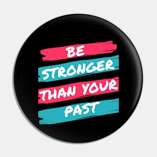 Be stronger than your past Pin