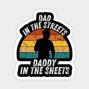 Dad In The Streets Daddy In The Sheets Magnet