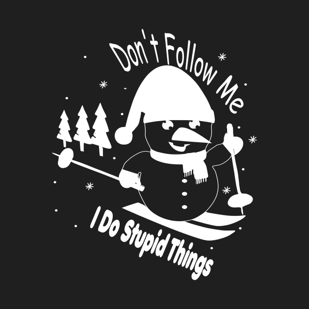 freestyle ski on mountains apparel, dont follow me i do stupid things, snowman ski, winter sport by Djalal