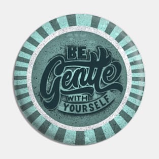 Be Gentle With Yourself Pin