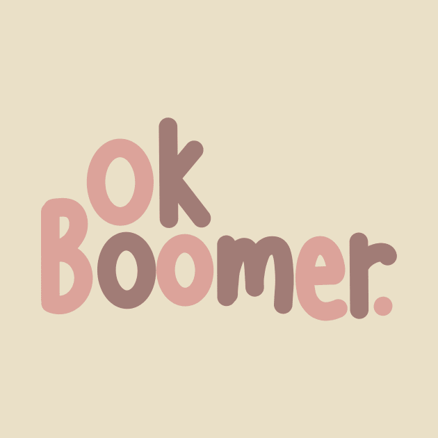 Ok Boomer Meme Design by Slletterings