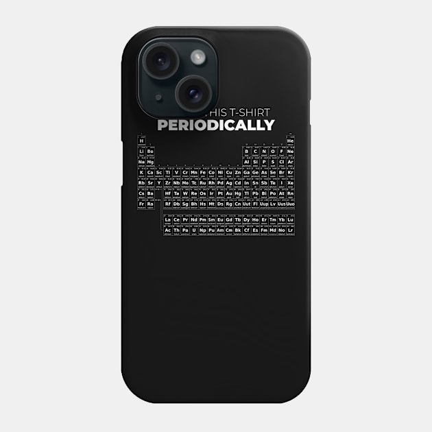 I wear this t-shirt periodically Phone Case by LR_Collections