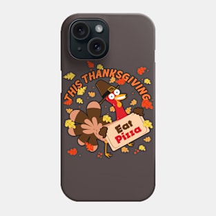 THIS THANKSGIVING EAT PIZZA Phone Case