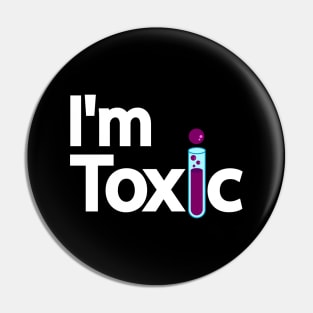 I'm Toxic Typography design Pin