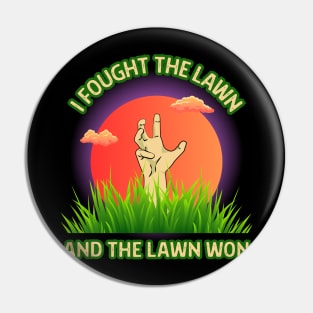 I Fought The Lawn And The Lawn Won Pin