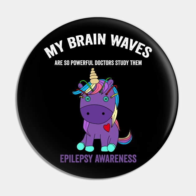 Epilepsy awareness unicorn - my brain waves are so powerful doctors study them epilepsy awareness month Pin by Merchpasha1