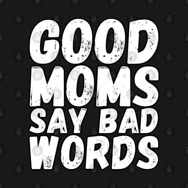 Good moms say bad words by UnCoverDesign