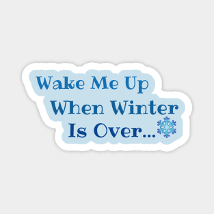 Wake me up when winter is over Magnet