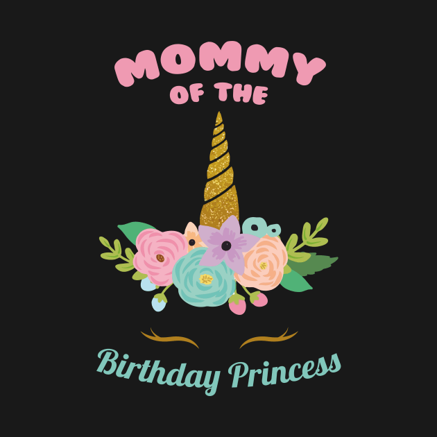 Mommy of the Birthday Princess Unicorn Girl Bday party by GillTee