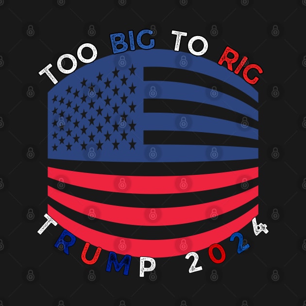 TOO BIG TO RIG TRUMP 2024 by Lolane