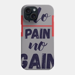 No Pain No Gain Phone Case