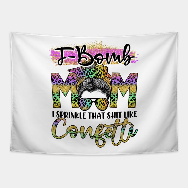 F-Bomb MOM I Sprinkle That Shit Like Confetti Leopard Pattern Tapestry by peskyrubeus