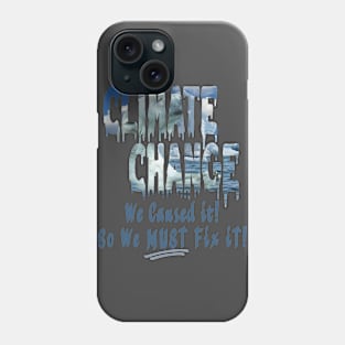 Fix Climate Changes Now Phone Case