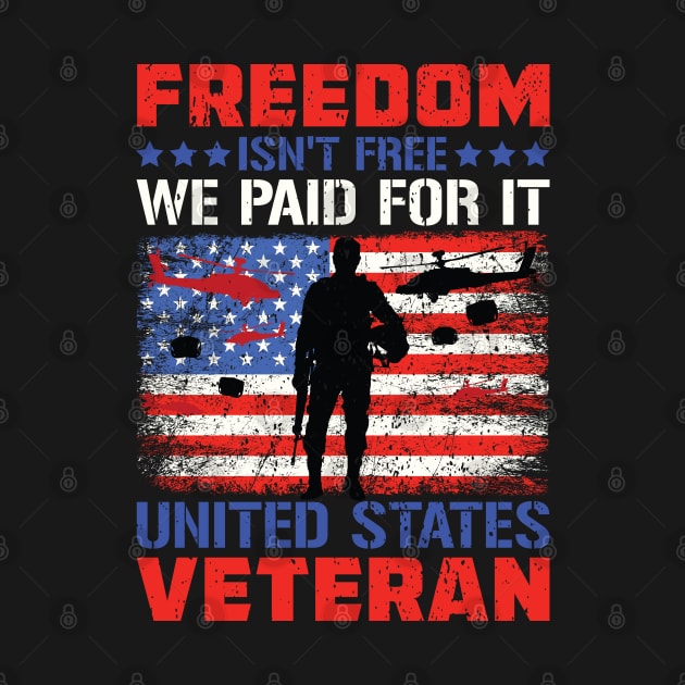 Freedom Isn't Free I Paid For It United States Veteran 2 by bougieFire