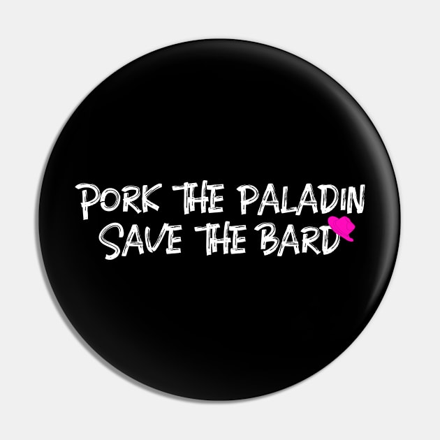 Pork the Paladin, Save the Bard Pin by Calamity Janes