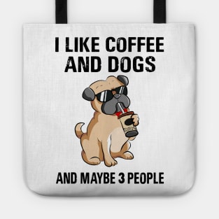 I Like Coffee And Dogs And Maybe 3 People Tote