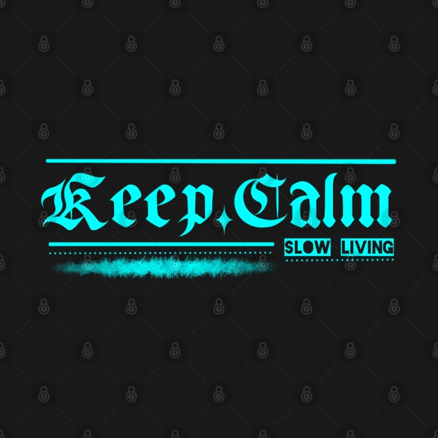 Keep calm and slow living by End12