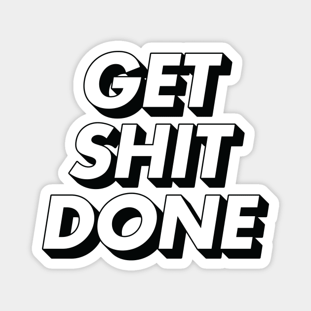 Get Shit Done Magnet by MotivatedType