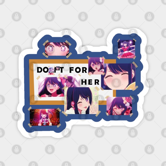 OSHI NO KO: DO IT FOR HER (WITHOUT BACKGROUND) Magnet by FunGangStore