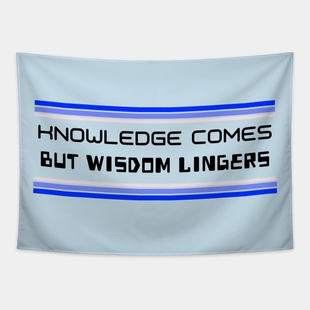 Knowledge Comes But Wisdom Lingers Tapestry by Inspire & Motivate
