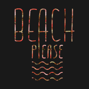 Beach please T-Shirt