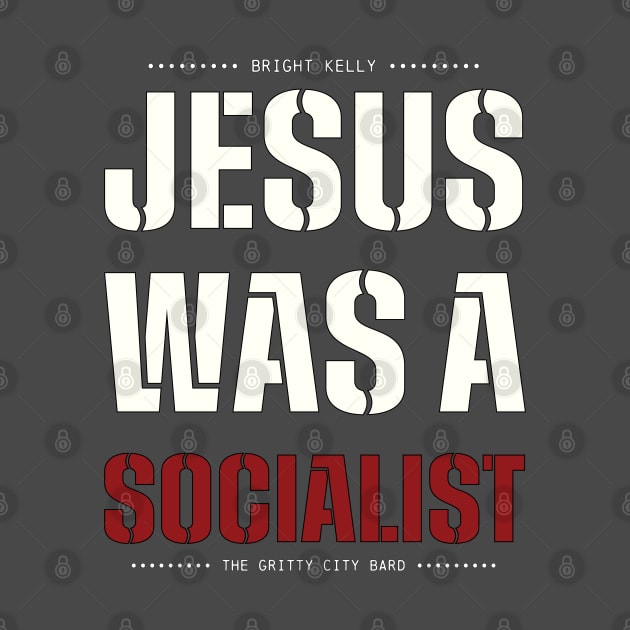 Jesus Was a Socialist by brightkelly