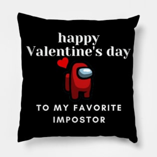 Happy Valentines Day To My Favorite Impostor Among Us Design T-Shirt Pillow