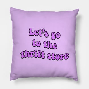 Let's Go to the Thrift Store Pillow