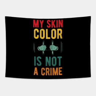 My skin color is not a Crime Blm my skin color is not a crime black peop Tapestry