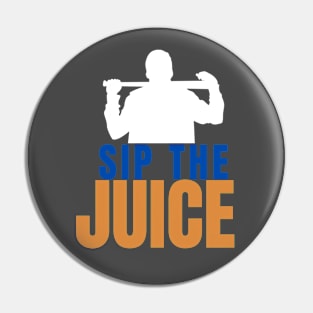 SIP THE JUICE Pin