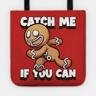 Catch Me If You Can, I'm the Gingerbread Man Tote