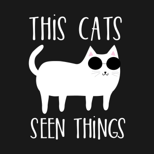 This cats seen things T-Shirt