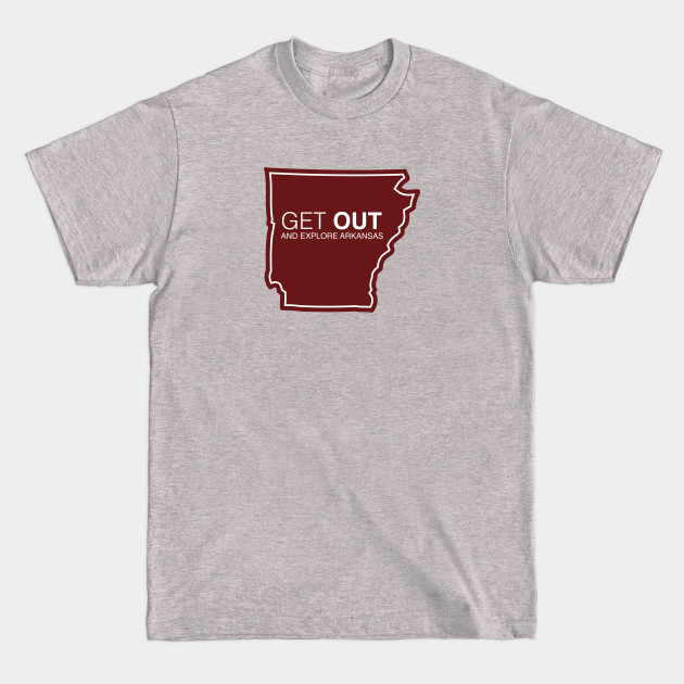 Discover Get Out...and Explore Arkansas | Funny Tourism Hiking - Arkansas - T-Shirt