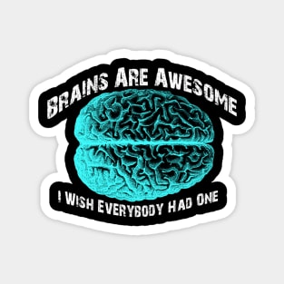 brains are awesome i wish everyone had one Magnet