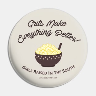 GRITS Make Everything Better Pin