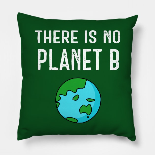 There Is No Planet B (Vivid) - White on Green Pillow by ImperfectLife