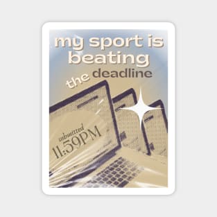 My Sport is Beating the Deadline Magnet