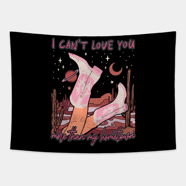 I Can't Love You More Than My Hometown Desert Cowgirl Boots Tapestry by Merle Huisman