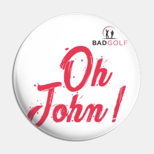 Bad Golf Merch Oh John Pin