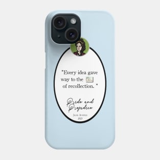 Pride and Prejudice Quote: "Every idea gave way to the charm of recollection" Jane Austen Phone Case