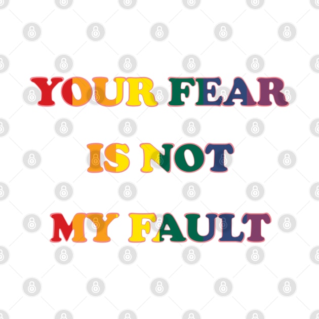 Your Fear is not my Fault by TRV KVNT