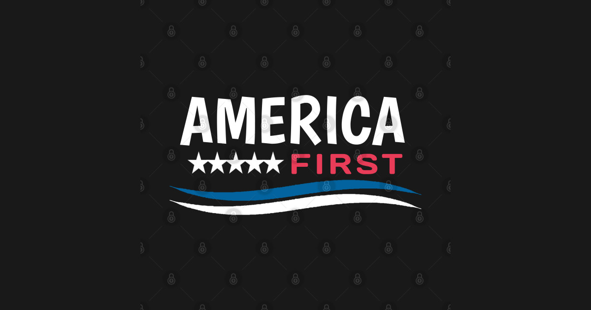 America first - America First - T-Shirt | TeePublic