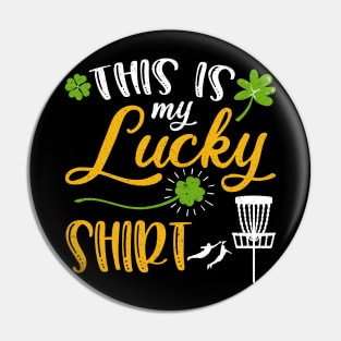 Disc golf This is My Lucky Shirt St Patrick's Day Pin