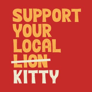 Support Your Local Kitty T-Shirt