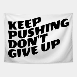 Keep Pushing Don't Give Up Tapestry