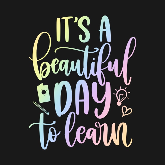 Beautiful day to learn - inspirational teacher quote by PickHerStickers