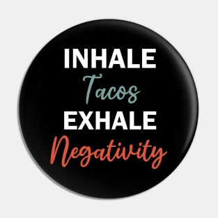 inhale tacos exhale negativity Pin