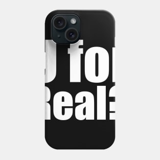 U for real? Phone Case
